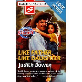 Like Father, Like Daughter: Men of Glory (Harlequin Superromance No. 791): Judith Bowen: 9780373707911: Books