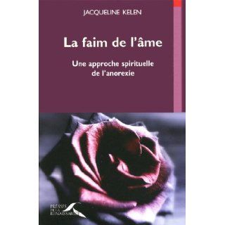 La faim de l'âme (French Edition): Jacqueline Kelen: 9782750907112: Books