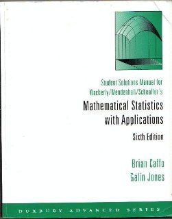 Student solutions manual for Wackerly, Mendenhall, Scheaffer's mathematical statistics with applications (Duxbury advanced series): Brian Caffo: Books