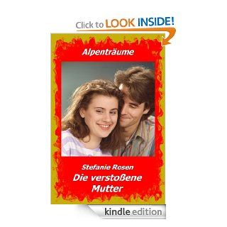 Die verstoene Mutter (Alpentrume) (German Edition) eBook: Stefanie Rosen: Kindle Store