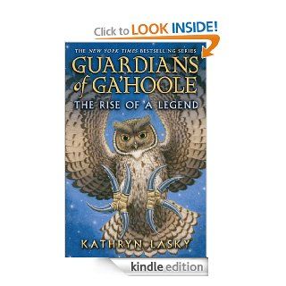 Guardians of Ga'Hoole: The Rise of a Legend (Guardians Of Ga'hoole)   Kindle edition by Kathryn Lasky. Children Kindle eBooks @ .