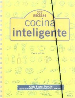 Cocina Inteligente/ Smart Cooking: 777 Recetas/ 777 Recipes (Yumelia Cocina) (Spanish Edition): Alicia Bustos: 9788484691945: Books