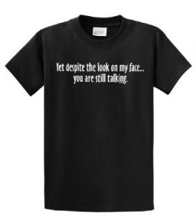 Yet Despite Look On My Face Funny T Shirt: Clothing