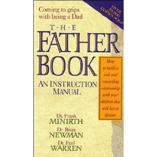 The Father Book: Frank Minirth, Brian Newman, Paul Warren: 9780785273615: Books