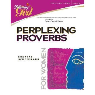 Perplexing Proverbs A Bible Study for Women (Following God Christian Living Series) Susanne Sheppmann 9780899572475 Books