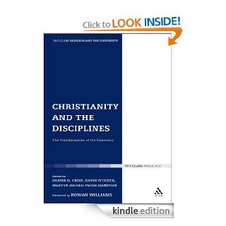 Christianity and the Disciplines The Transformation of the University (Religion and the University) eBook Mervyn Davies, Oliver D. Crisp, Oliver D. Crisp, Gavin D'Costa, Mervyn Davies, Peter Hampson Kindle Store