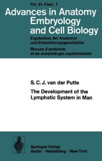 The Development of the Lymphatic System in Man (Advances in Anatomy, Embryology and Cell Biology): S.C.J. van der Putte: 9783540072041: Books