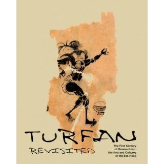 Turfan Revisited   The First Century of Research into the Arts and Cultures of the Silk Road 9783496027638 Books