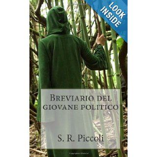 Breviario del giovane politico (Italian Edition): S. R. Piccoli: 9781479326044: Books