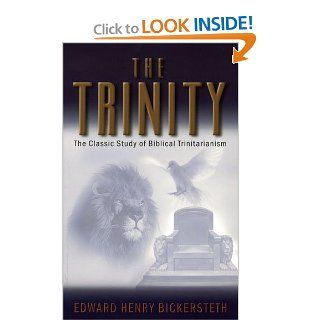 The Trinity: The Classic Study of Biblical Trinitarianism: Edward Henry Bickerseth: 9780825423949: Books