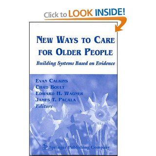 NEW WAYS TO CARE FOR OLDER PEOPLE: Building Systems Based on Evidence (English and English Edition): 9780826112200: Medicine & Health Science Books @