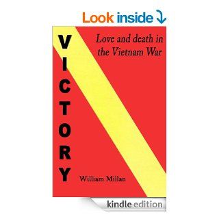Victory   Love and Death in the Vietnam War (Tales of the Vietnam War) eBook: William Millan: Kindle Store