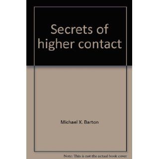 Secrets of higher contact: Michael X. Barton: Books