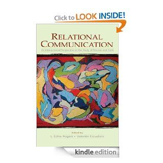 Relational Communication: An Interactional Perspective to the Study of Process and Form (LEA's Series on Personal Relationships) eBook: Valentin Escudero, L. Edna Rogers, Valentn Escudero: Kindle Store