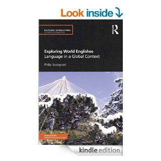 Exploring World Englishes: Language in a Global Context (Routledge Introductions to Applied Linguistics) eBook: Philip Seargeant: Kindle Store