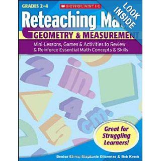 Reteaching Math: Geometry & Measurement, Mini Lessons, Games & Activities to Review & Reinforce Essential Math Concepts & Skills (Grades 2 4) (9780439529686): Denise Birrer, Stephanie DiLorenzo, Bob Krech, Mike Moran: Books