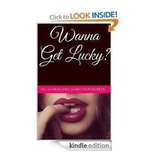 Wanna Get Lucky?  {Fill in the blanks ___ Share your Secrets} (My little black book of instructions) eBook: Alyce Hart: Kindle Store