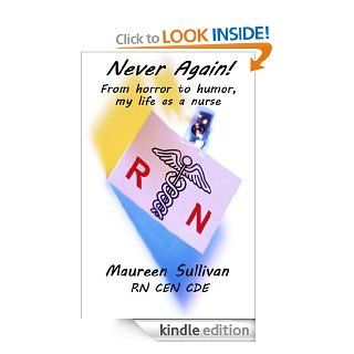 Never Again! From horror to humor, my life as a nurse eBook: Maureen Sullivan: Kindle Store