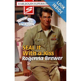 SEAL It with a Kiss In Uniform (Harlequin Superromance, No. 833) Rogenna Brewer 9780373708338 Books