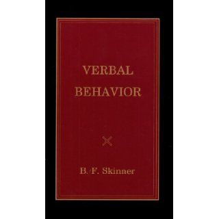 Verbal Behavior (9781583900215): B. F. Skinner: Books