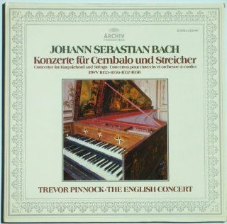 Johann Sebastian Bach: Konzerte fur Cembalo und Streicher ~ Concertos for Harpsichord and Strings BWV 1055, 1056, 1057, 1058 / Trevor Pinnock, The English Concert: Music