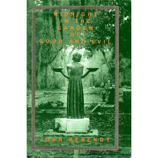 MIDNIGHT IN THE GARDEN OF GOOD AND EVIL: A Savannah Story.: John Berendt: 9780739401811: Books