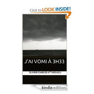 J'ai vomi  3h33 (French Edition) eBook: Olivier Charles Attindhou: Kindle Store