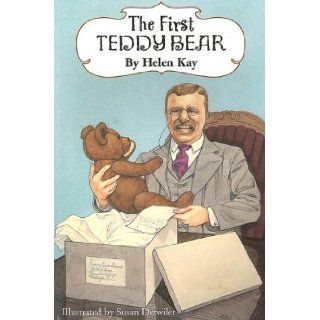 The First Teddy Bear: Helen Kay, Susan Detwiler: 9780880451536: Books