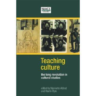Teaching Culture: The Long Revolution in Cultural Studies: Nannette Aldred, Martin Ryle: 9781862010451: Books