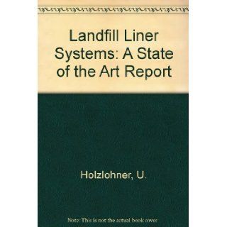 Landfill Liner Systems: A State of the Art Report (9780951880630): U. & H. August & T. Meggyes & M. Brune (trans David M. Anderson & T. Meggyes). Holzlohner: Books