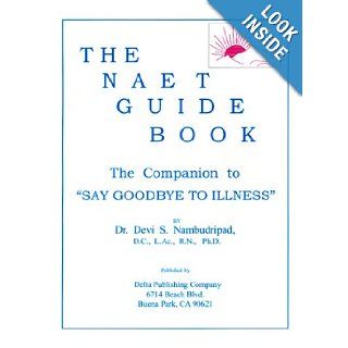 The NAET Guide Book (4th Ed.): Devi S., Dr., Ph.D. Nambudripad: 9780965824231: Books