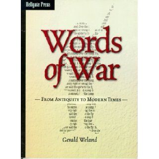 Words of War : From Antiquity to Modern Times: Gerald G. Weland: 9781555714918: Books