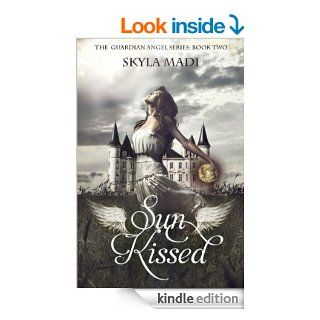 Sun Kissed (The Guardian Angel Series Book 2) eBook Skyla Madi Kindle Store