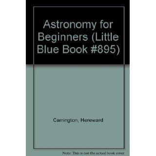 Astronomy for Beginners (Little Blue Book #895): Hereward Carrington: Books