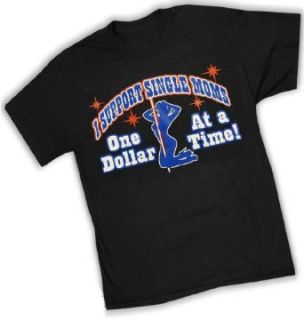 I Support Single Moms One Dollar At A Time T Shirt #896 (Mens Medium, Black): Clothing
