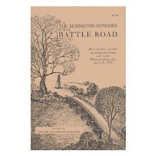 The Lexington Concord Battle Road Hour by hour Account Of Events Preceeding and on the History making day April 19, 1775: Concord Press Corporation: Books