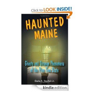 Haunted Maine: Ghosts and Strange Phenomena of the Pine Tree State (Haunted Series) eBook: Charles A. Stansfield Jr.: Kindle Store