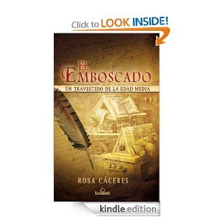 El emboscado.Un travestido en la Edad Media (Spanish Edition) eBook: Rosa Cceres Hidalgo de Cisneros: Kindle Store