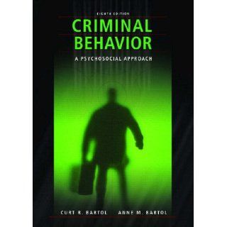 Criminal Behavior: A Psychosocial Approach (8th Edition): Curt R. Bartol, Anne M. Bartol: 9780132394215: Books