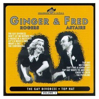 Ginger Rogers & Fred Astaire : Volume 1   The Gay Divorcee   Top Hat: Music