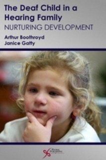 The Deaf Child in a Hearing Family: Nurturing Development: Arthur Boothroyd, Janice Gatty: 9781597563949: Books