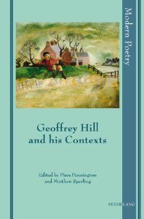 Geoffrey Hill and his Contexts (Modern Poetry): 9783034301855: Literature Books @