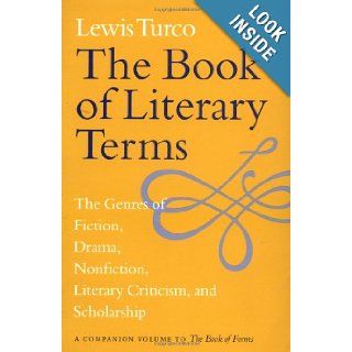 The Book of Literary Terms: The Genres of Fiction, Drama, Nonfiction, Literary Criticism, and Scholarship: Lewis Turco: 9780874519556: Books