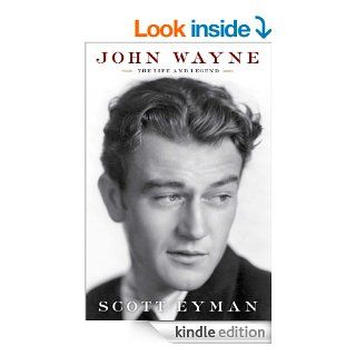 John Wayne The Life and Legend eBook Scott Eyman Kindle Store