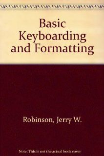 Basic Keyboarding and Typing Applications: Jerry W. Robinson: 9780538203913: Books