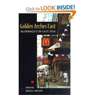 Golden Arches East: McDonald's in East Asia: James L. Watson: 9780804732055: Books