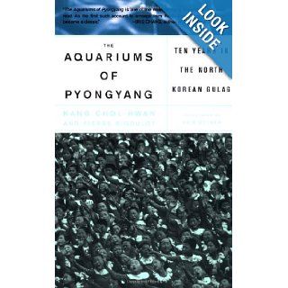 Aquariums of Pyongyang: Ten Years in the North Korean Gulag: Chol hwan Kang, Pierre Rigoulot: 9780465011025: Books