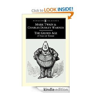 The Gilded Age A Tale of Today (Penguin Classics) eBook Mark Twain, Charles Dudley Warner, Louis J. Budd Kindle Store