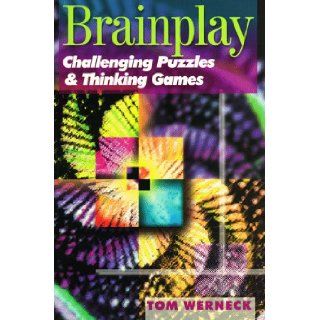 Brainplay: Challenging Puzzles & Thinking Games: Tom Werneck: 9780806999715: Books