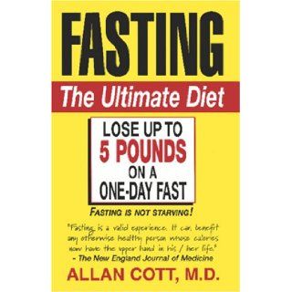 Fasting The Ultimate Diet Allan Cott 9780803893825 Books